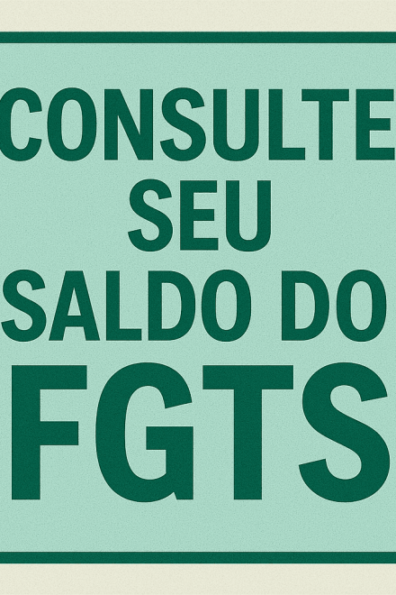 Consulte Seu Saldo do FGTS Rápido e Prático
